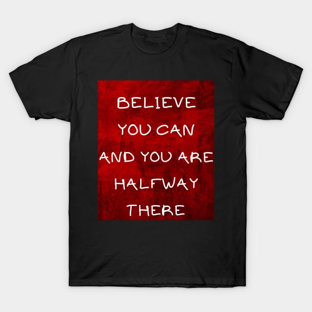 Believe you can T-Shirt by IOANNISSKEVAS